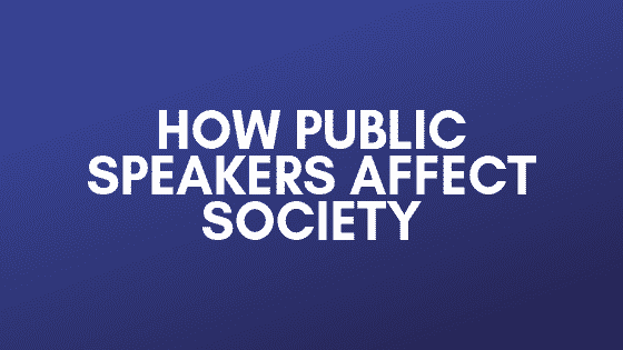 How public speakers affect society