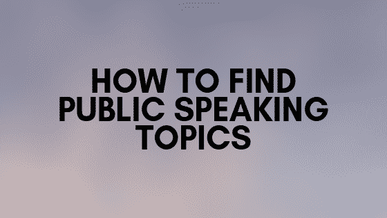 How to find public speaking topics